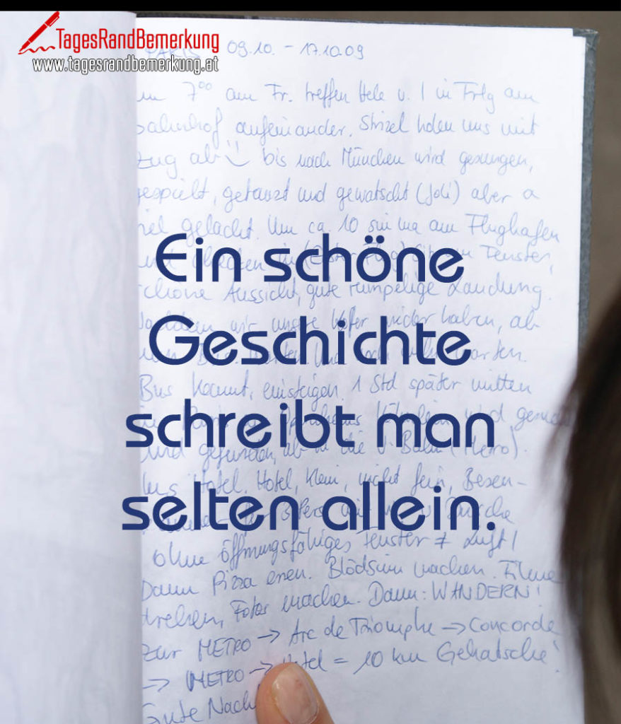 Ein schöne Geschichte schreibt man selten allein. Zitat von Die