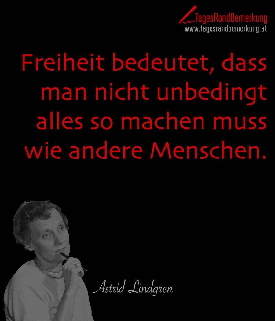 tagesrandbemerkung-astrid-lindgren-gesellschaft-freiheit-handeln-selbstvertrauen-zitat-spruch-2275.jpg