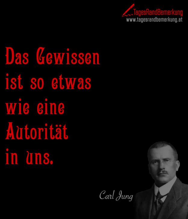 Das Gewissen ist so etwas wie eine Autorität in uns. Zitat von Die
