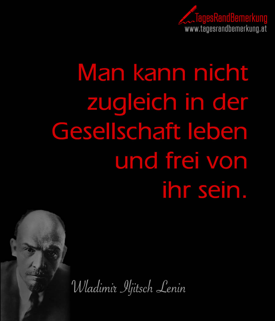 Man Kann Nicht Zugleich In Der Gesellschaft Leben Und Frei Von Ihr