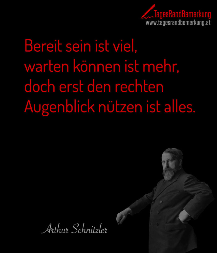 Bereit sein ist viel, warten können ist mehr, doch erst den rechten