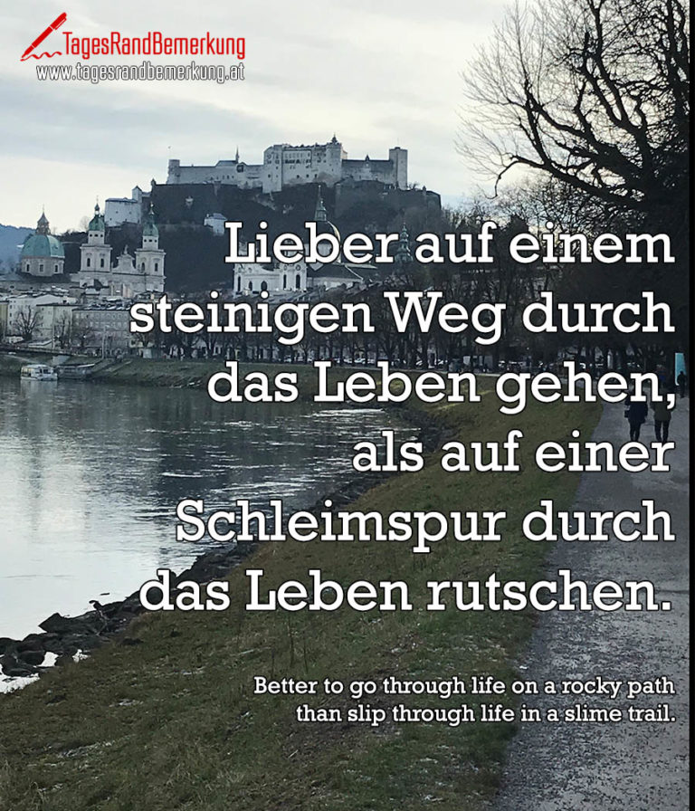 Lieber auf einem steinigen Weg durch das Leben gehen, als auf einer