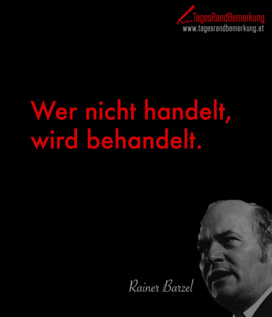 Zitate in der Kategorie Handeln der Die TagesRandBemerkung