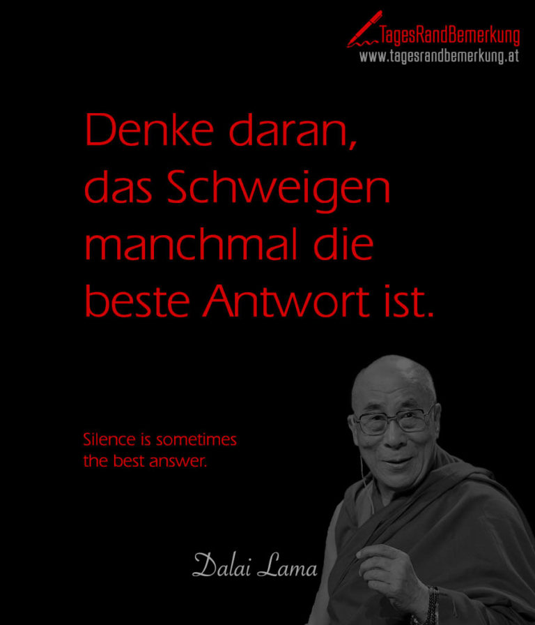Denke daran, das Schweigen manchmal die beste Antwort ist. Zitat von Die TagesRandBemerkung