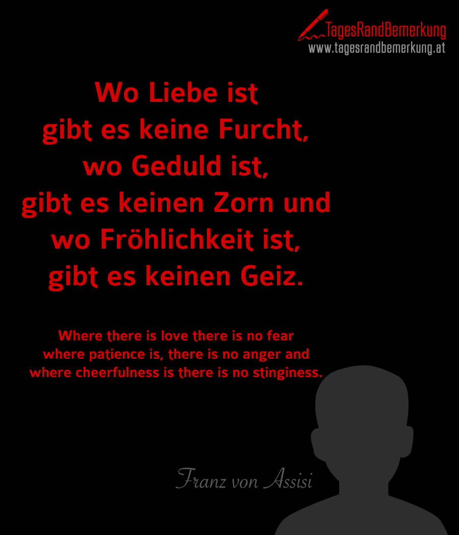 Wo Liebe Ist Gibt Es Keine Furcht Wo Geduld Ist Gibt Es Keinen