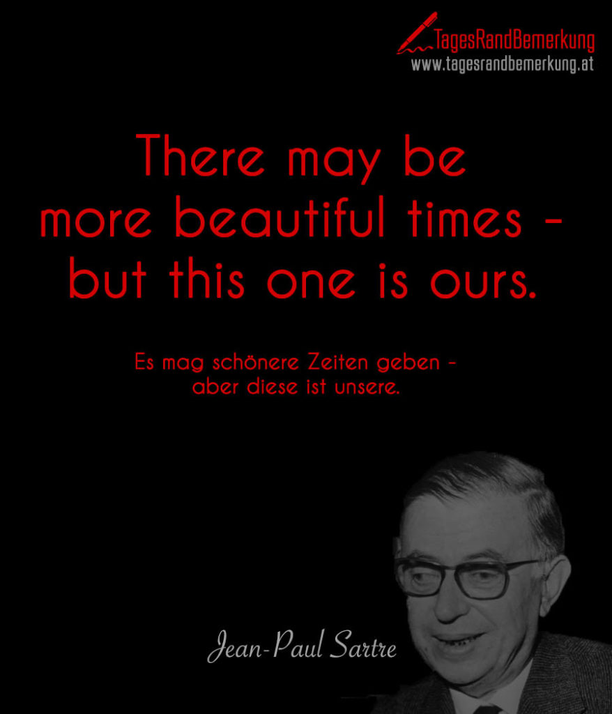 Zitat Von Jean Paul Sartre Zitate in der Kategorie Erinnerung der Die TagesRandBemerkung