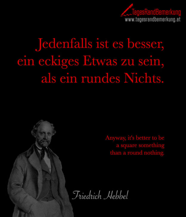 Was Ist Ein Zitat Jedenfalls ist es besser, ein eckiges Etwas zu sein, als ein rundes