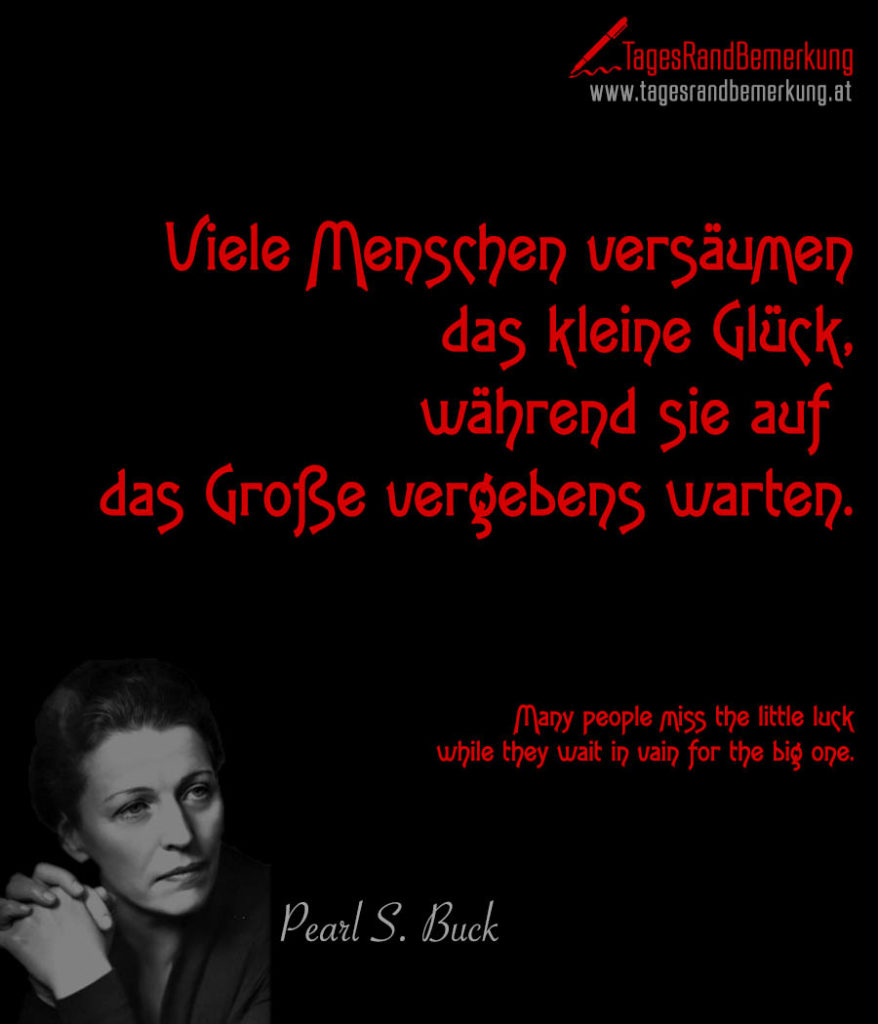 Zitate mit dem Schlagwort Pearl S. Buck der Die TagesRandBemerkung