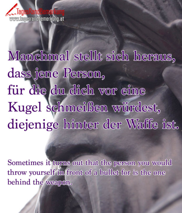 Manchmal stellt sich heraus, dass jene Person, für die du dich vor eine
