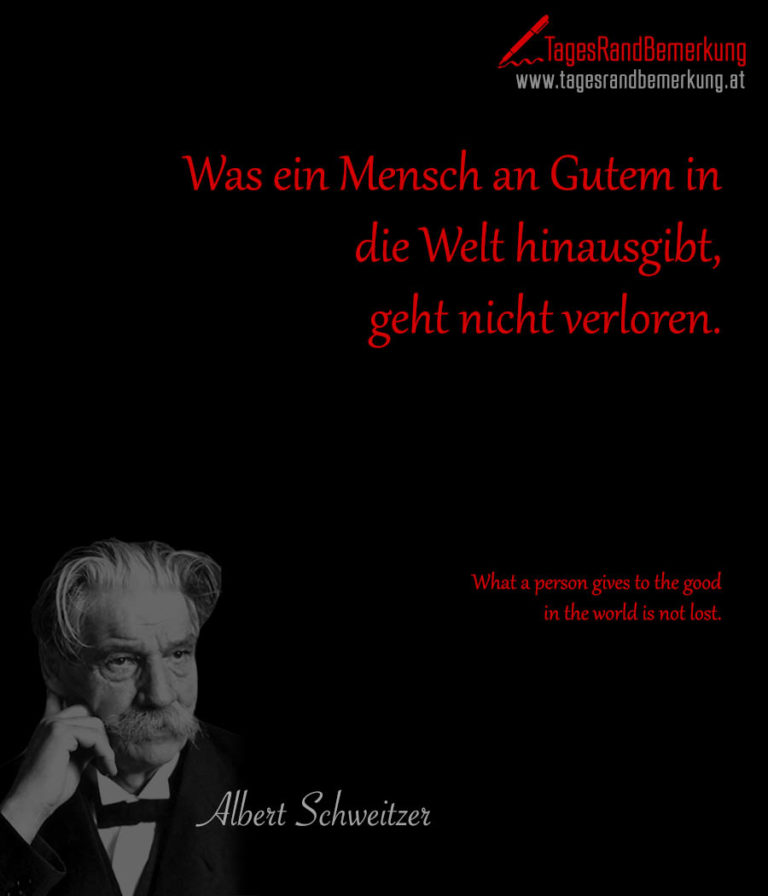 Was ein Mensch an Gutem in die Welt hinausgibt, geht nicht verloren
