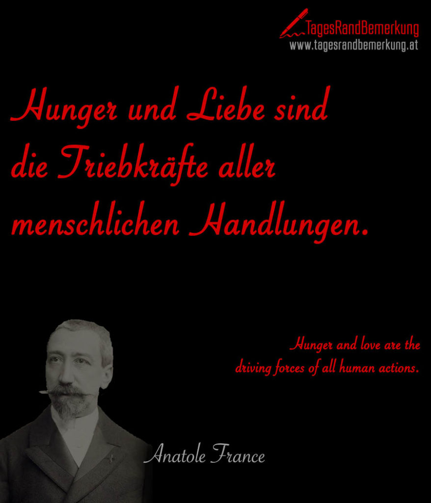 Hunger und Liebe sind die Triebkräfte aller menschlichen Handlungen